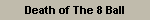 Death of The 8 Ball